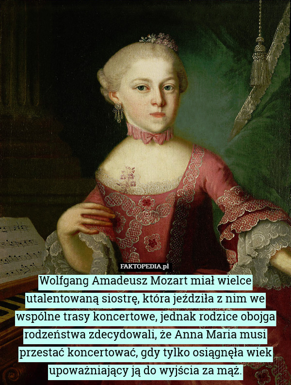 Wolfgang Amadeusz Mozart miał wielce utalentowaną siostrę, która jeździła