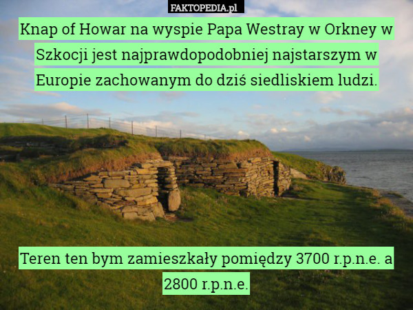 Knap of Howar na wyspie Papa Westray w Orkney w Szkocji jest najprawdopodobniej