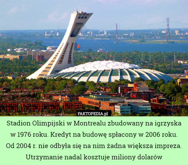 Stadion Olimpijski w Montrealu zbudowany na igrzyska w 1976 roku. Kredyt