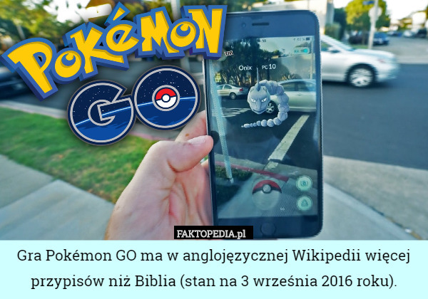 Gra Pokémon GO ma w anglojęzycznej Wikipedii więcej przypisów niż Biblia