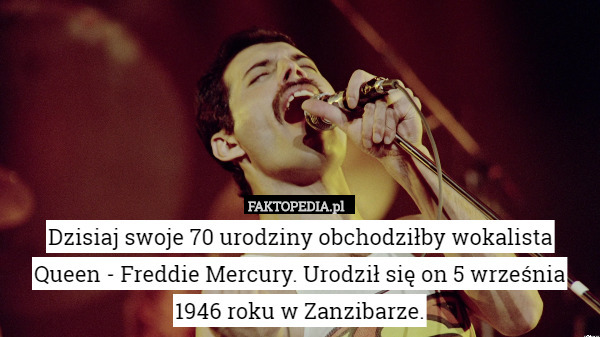 Dzisiaj swoje 70 urodziny obchodziłby wokalista Queen - Freddie Mercury.