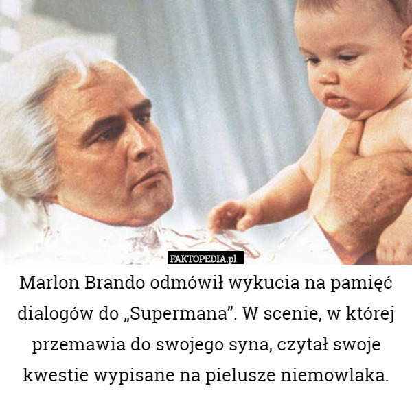 Marlon Brando odmówił wykucia na pamięć dialogów do "Supermana".