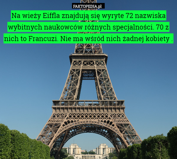 Na wieży Eiffla znajdują się wyryte 72 nazwiska wybitnych naukowców, różnych