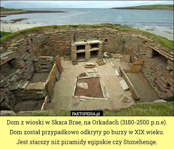 Dom z wioski w Skara Brae, na Orkadach (3180-2500 p.n.e). Dom został przypadkowo