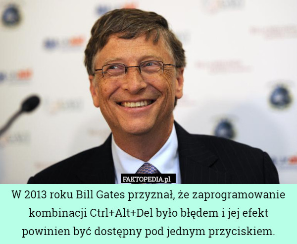 W 2013 roku Bill Gates przyznał, że zaprogramowanie kombinacji Ctrl+Alt+Del