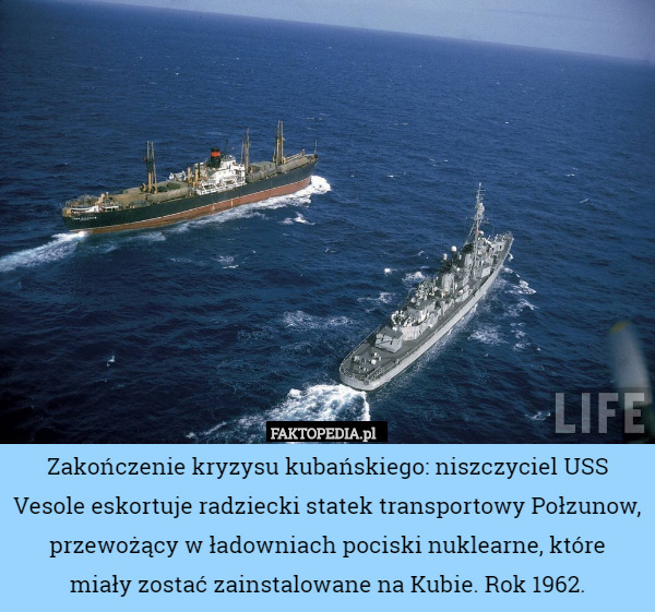 Zakończenie kryzysu kubańskiego: niszczyciel USS Vesole eskortuje radziecki
