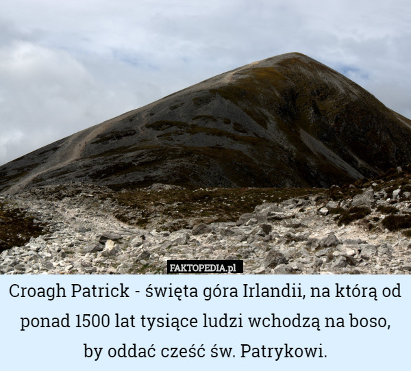 Croagh Patrick - święta góra Irlandii na którą od ponad 1500 lat tysiące