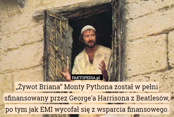 "Żywot Briana" Monty Pythona został w pełni sfinansowany przez