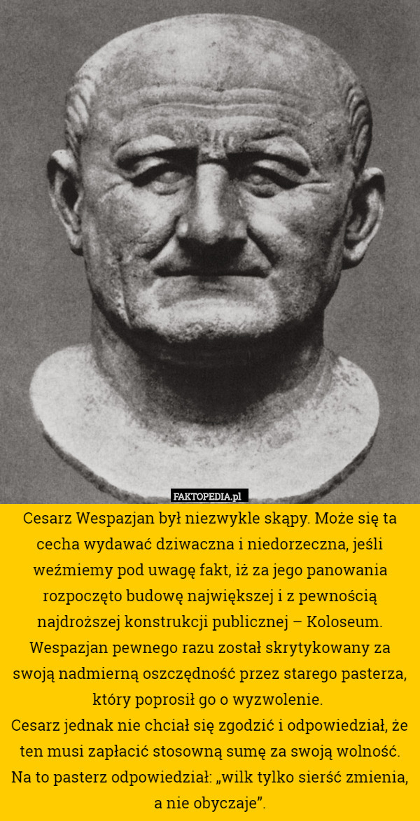Cesarz Wespazjan był niezwykle skąpy. Może się ta cecha wydawać dziwaczna