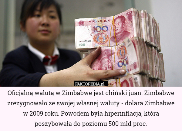 Oficjalną walutą w Zimbabwe jest chiński juan. Zimbabwe zrezygnowało ze