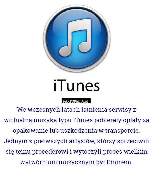 We wczesnych latach istnienia serwisy z wirtualną muzyką typu iTunes pobierały