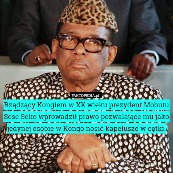 Rządzący Kongiem w XX wieku prezydent Mobutu Sese Seko wprowadził prawo