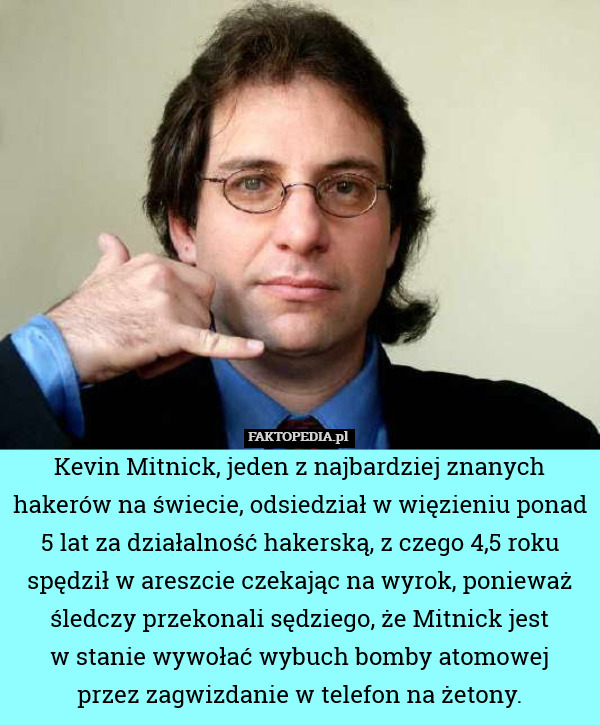 Kevin Mitnick, jeden z najbardziej znanych hakerów na świecie, odsiedział