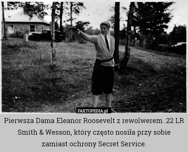 Pierwsza Dama Eleanor Roosevelt z rewolwerem .22 LR Smith & Wesson,