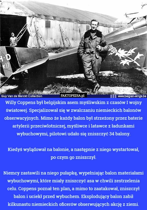Willy Coppens był belgijskim asem myśliwskim z pierwszej wojny. Specializował