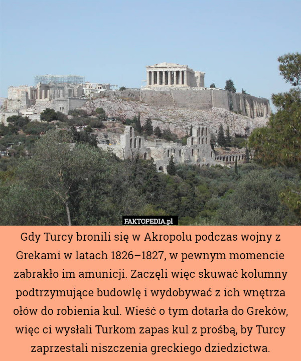 Gdy Turcy bronili się w Akropolu podczas wojny z Grekami w latach 1826–1827