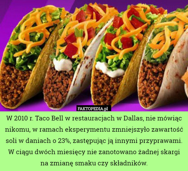 W 2010 r. Taco Bell w restauracjach w Dallas, nie mówiąc nikomu, w ramach