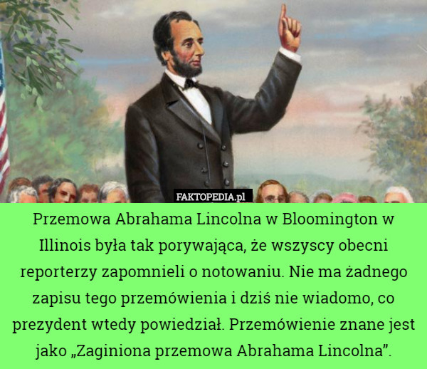 Przemowa Abrahama Lincolna w Bloomington w Illinois była tak porywająca,