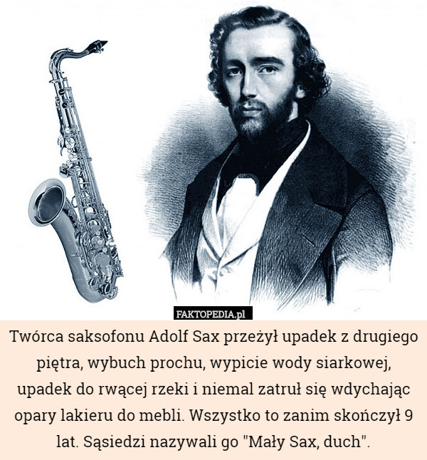 Twórca saksofonu Adolf Sax przeżył upadek z drugiego piętra, wybuch prochu,