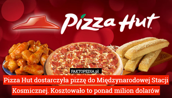 Pizza Hut dostarczyła pizzę do Międzynarodowej Stacji Kosmicznej. Kosztował