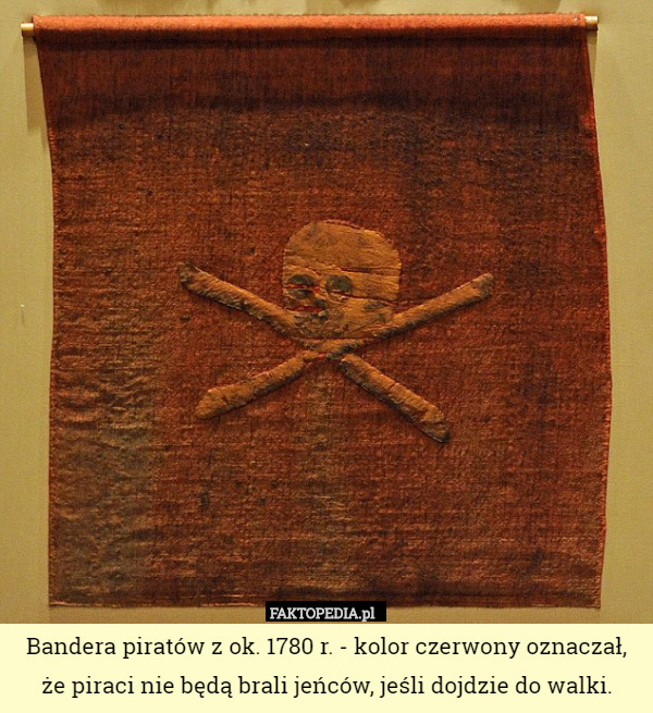 Bandera piratów z ok. 1780 r. - kolor czerwony oznaczał, że piraci nie będą