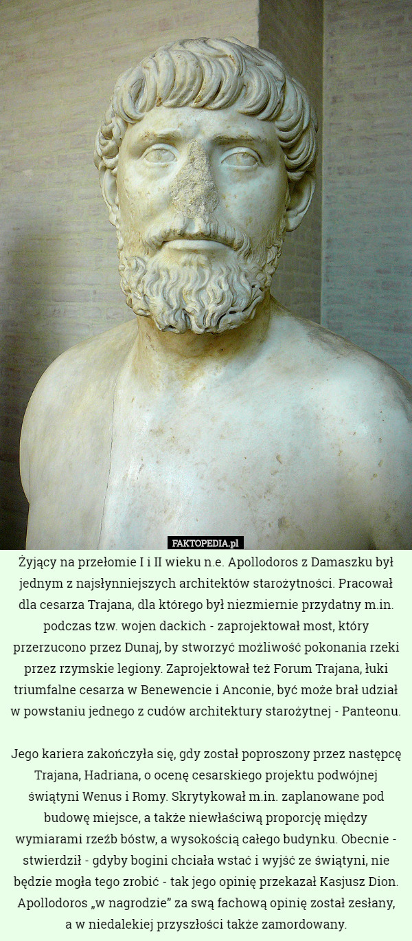Żyjący na przełomie I i II wieku n.e. Apollodoros z Damaszku był jednym...