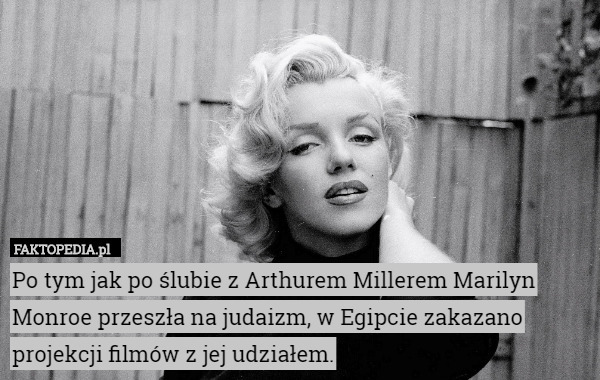 Po tym jak po ślubie z Arthurem Millerem Marilyn Monroe przeszła na judaizm
