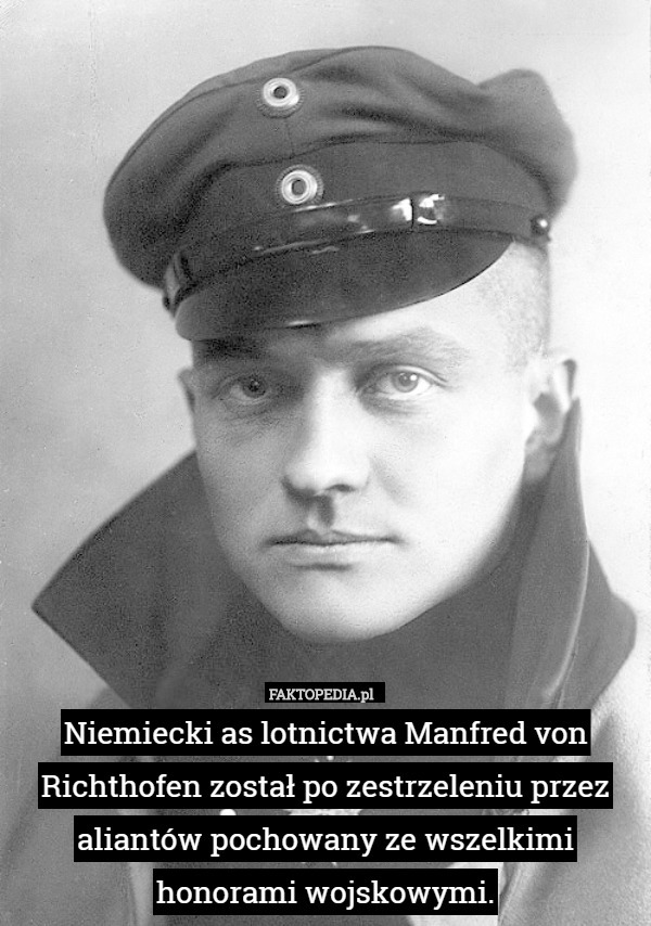 Niemiecki as lotnictwa Manfred von Richthofen został po zestrzeleniu przez