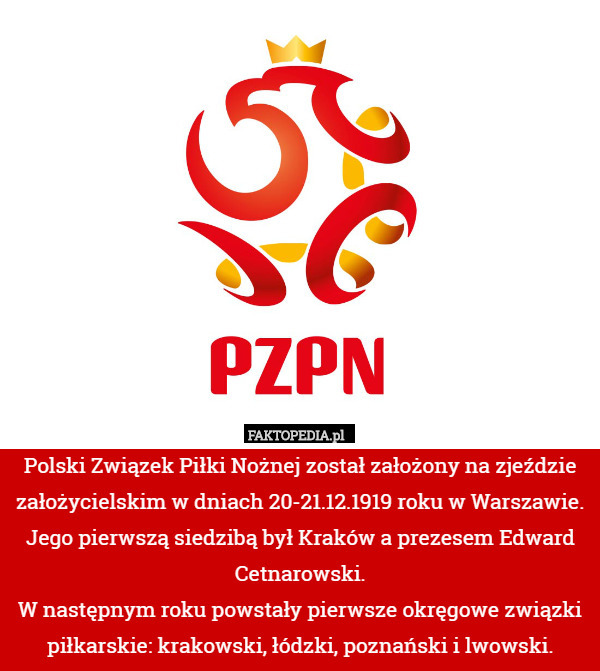 Polski Związek Piłki Nożnej został założony na zjeździe założycielskim w