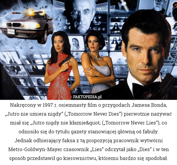 Nakręcony w 1997 r. osiemnasty film o przygodach Jamesa Bonda, "Jutro