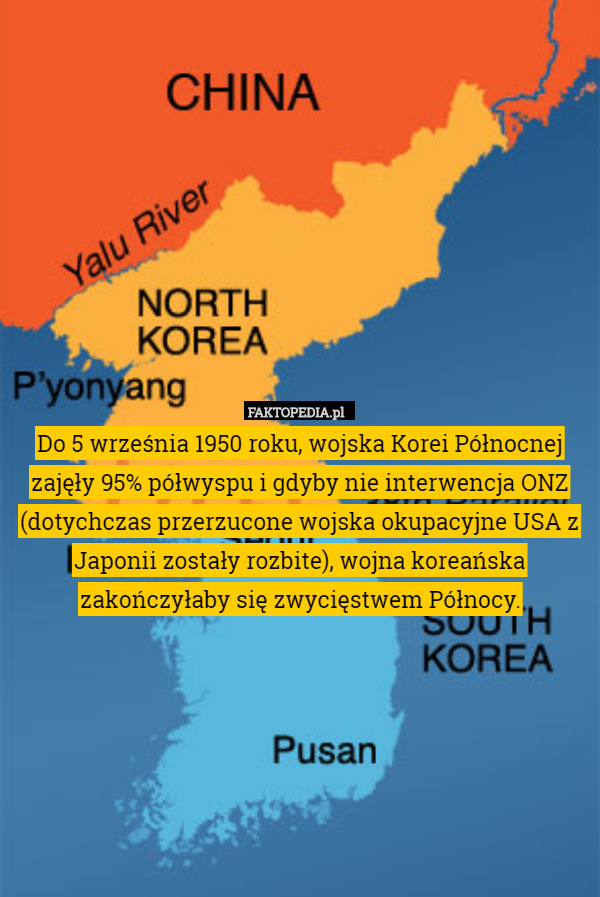 Do 5 września 1950 roku, wojska Korei Północnej zajęły 95% półwyspu i gdyby