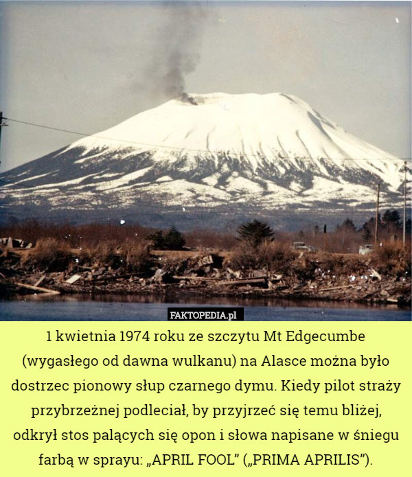 1 kwietnia 1974 roku ze szczytu Mt Edgecumbe (wygasłego od dawna wulkanu)
