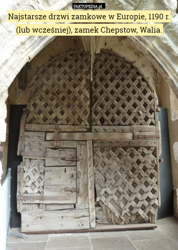 Najstarsze drzwi zamkowe w Europie, 1190 r. (lub wcześniej), zamek Chepstow,