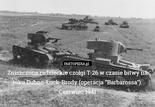 Zniszczone radzieckie czołgi T-26 w czasie bitwy na łuku Dubno-Łuck-Brody