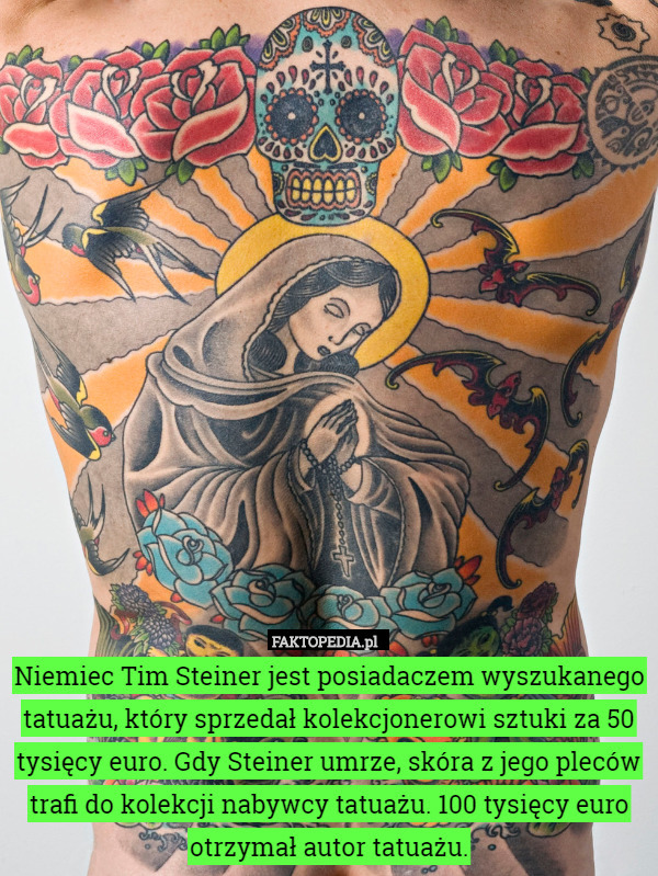 Niemiec Tim Steiner jest posiadaczem wyszukanego tatuażu, który sprzedał