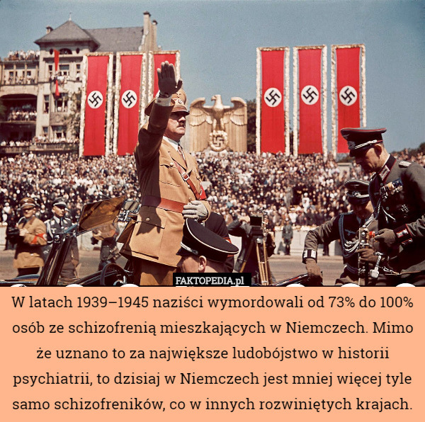 W latach 1939–1945 naziści wymordowali od 73% do 100% osób ze schizofrenią
