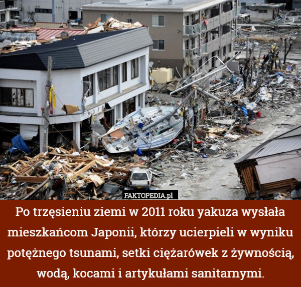 Po trzęsieniu ziemi w 2011 roku yakuza wysłała mieszkańcom Japonii, którzy