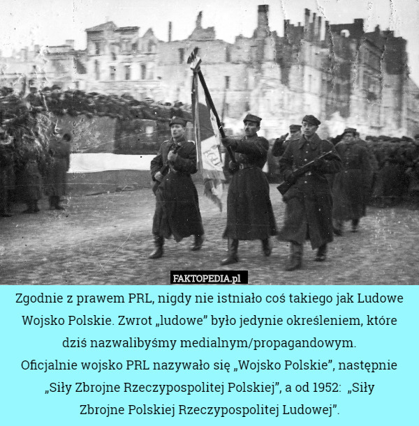 Zgodnie z prawem PRL, nigdy nie istniało coś takiego jak Ludowe Wojsko Polskie.