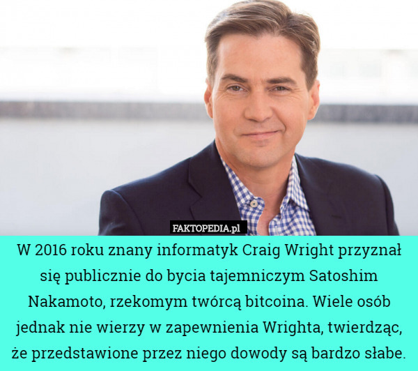 W 2016 roku znany informatyk Craig Wright przyznał się publicznie do bycia