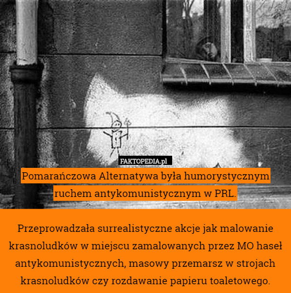 Pomarańczowa Alternatywa była humorystycznym ruchem antykomunistycznym w