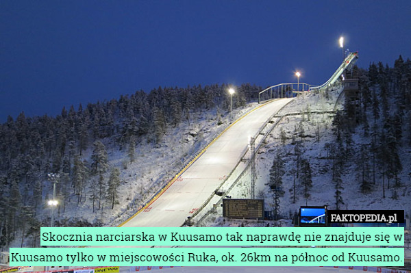 Skocznia narciarska w Kuusamo tak naprawdę nie znajduje się w Kuusamo tylko