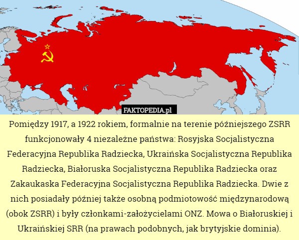 Pomiędzy 1917, a 1922 rokiem, formalnie na terenie późniejszego ZSRR funkcjonowały