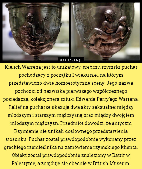 Kielich Warrena jest to unikatowy, srebrny, rzymski puchar pochodzący z