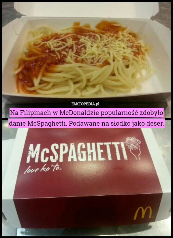 Na Filipinach w McDonaldzie popularność zdobyło danie McSpaghetti. Podawane