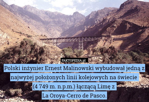 Polski inżynier Ernest Malinowski wybudował jedną z najwyżej położonych