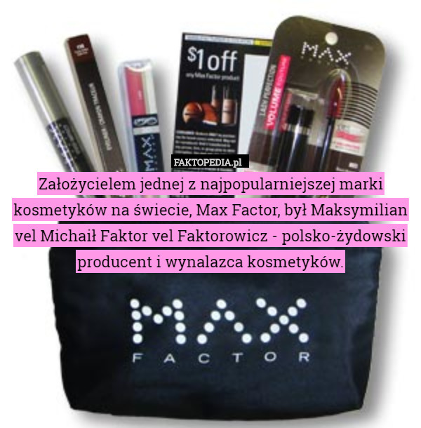 Założycielem jednej z najpopularniejszej marki kosmetyków na świecie Max