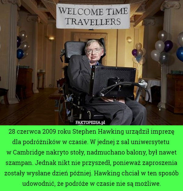 28 czerwca 2009 roku Stephen Hawking urządził imprezę dla podróżników w