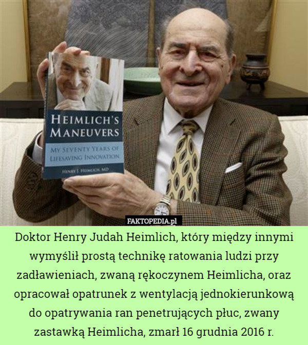 Doktor Henry Judah Heimlich, który między innymi wymyślił prostą technikę
