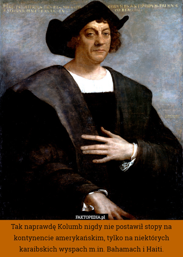 Tak naprawdę Kolumb nigdy nie postawił stopy na kontynencie amerykańskim,