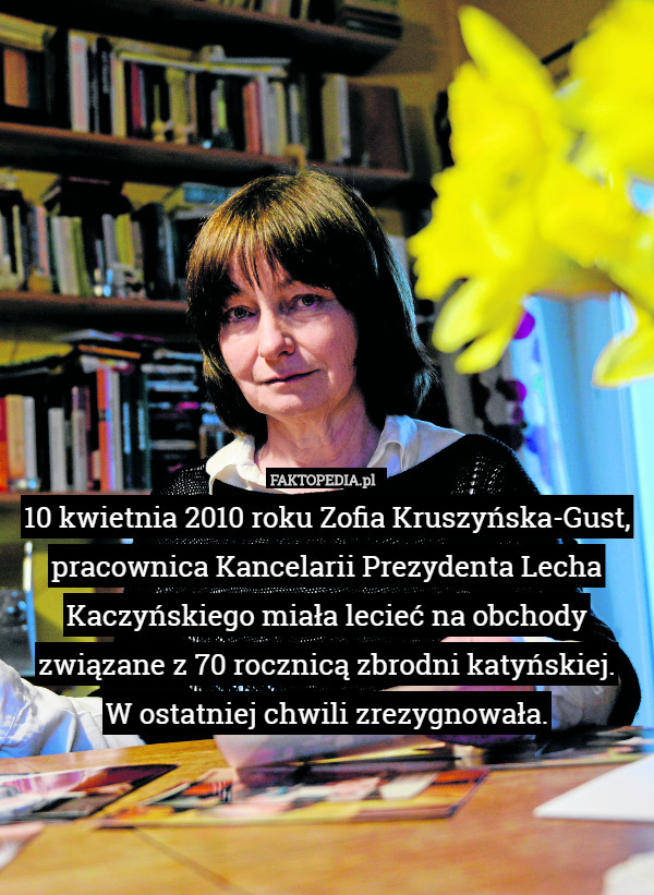 10 kwietnia 2010 roku Zofia Kruszyńska-Gust, pracownica Kancelarii Prezydenta